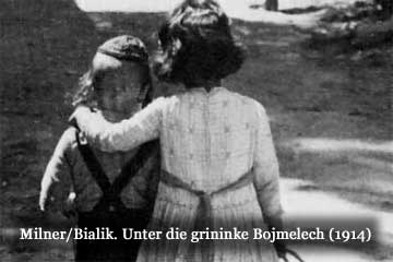 Milner/Bialik. Unter die grininke Bojmelech (1914). Shirelle Dashevsky/Zina Goldin.