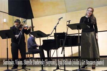 Saminsky. Vision. Shirelle Dashevsky (soprano), Eyal Shiloah (violin), Uri Brenner (piano).